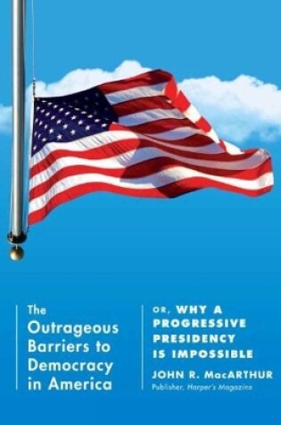 Cover of The Outrageous Barriers To Democracy In America