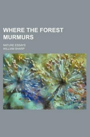 Cover of Where the Forest Murmurs; Nature Essays