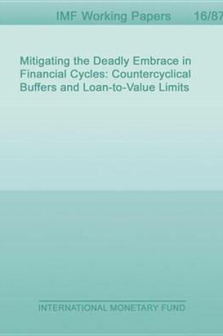 Cover of Mitigating the Deadly Embrace in Financial Cycles