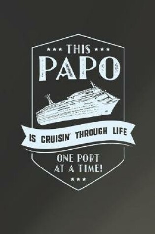 Cover of This Papo Is Cruisin' Through Life One Port At The Time