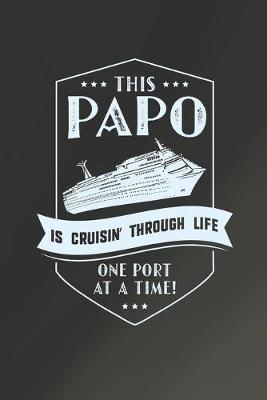 Book cover for This Papo Is Cruisin' Through Life One Port At The Time