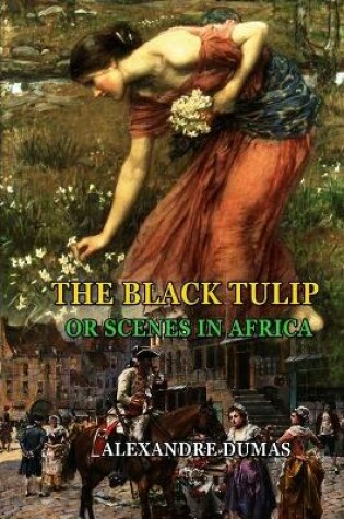 Cover of THE BLACK TULIP OR SCENES IN AFRICA BY ALEXANDRE DUMAS (Annotated Illustrations )