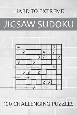 Book cover for Hard to Extreme Jigsaw Sudoku - 100 Challenging Puzzles