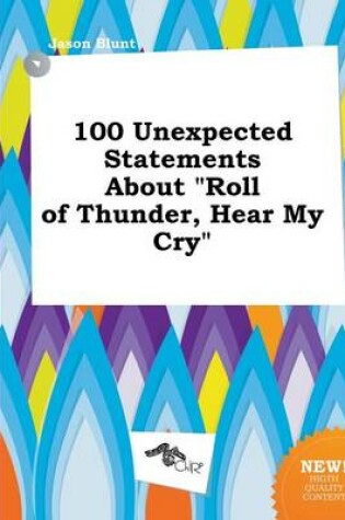 Cover of 100 Unexpected Statements about Roll of Thunder, Hear My Cry