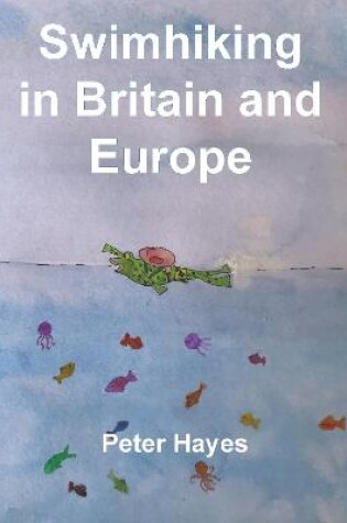 Cover of Swimhiking in Britain and Europe