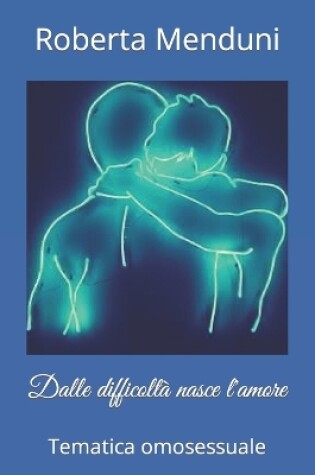 Cover of Dalle difficoltà nasce l'amore