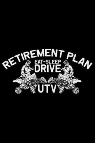Cover of Retirement Plan Eat Sleep Drive UTV