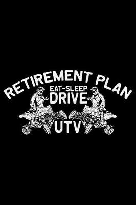 Book cover for Retirement Plan Eat Sleep Drive UTV