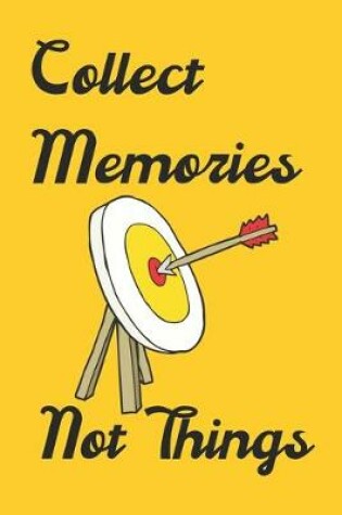 Cover of Collect Memories Not things