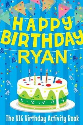 Cover of Happy Birthday Ryan - The Big Birthday Activity Book