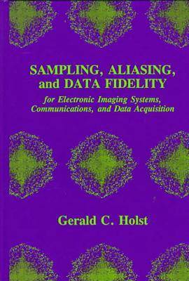 Book cover for Sampling, Aliasing, and Data Fidelity for Electronic Imaging Systems, Communications, and Data Acquisition