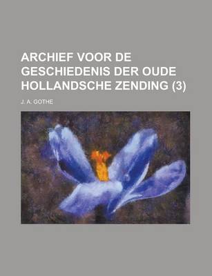 Book cover for Archief Voor de Geschiedenis Der Oude Hollandsche Zending (3)