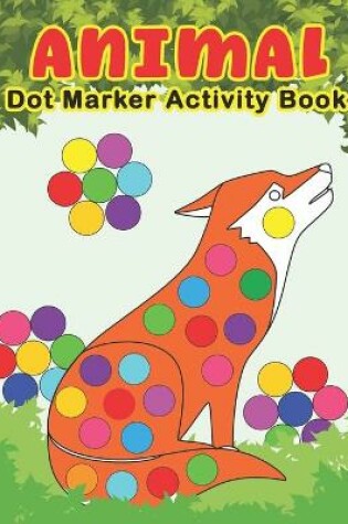 Cover of ANIMAL Dot Marker Activity Book