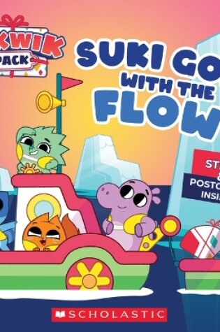 Cover of Suki Goes with the Flow (Pikwik Pack Storybook)