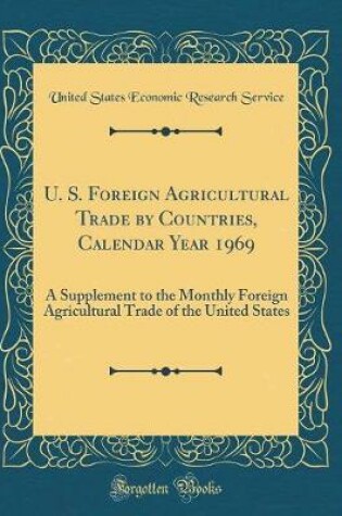 Cover of U. S. Foreign Agricultural Trade by Countries, Calendar Year 1969