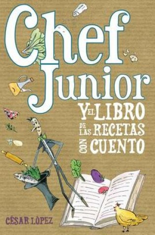 Cover of Chef Junior y el libro de las recetas con cuento