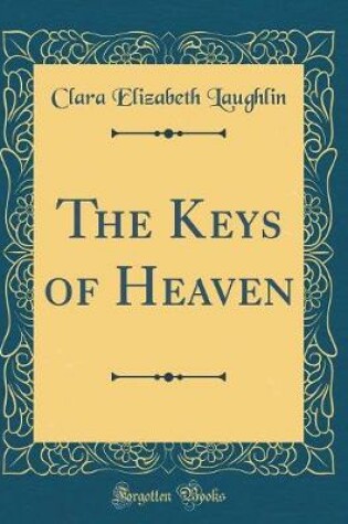 Cover of The Keys of Heaven (Classic Reprint)