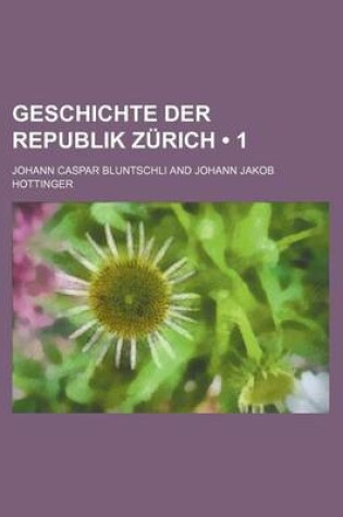 Cover of Geschichte Der Republik Zurich (1)