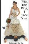 Book cover for With This Ring I Thee Dread