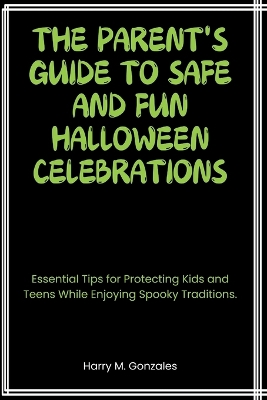 Cover of The Parent's Guide to Safe and Fun Halloween Celebrations