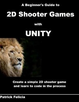 Cover of A Beginner's Guide to 2D Shooter Games with Unity