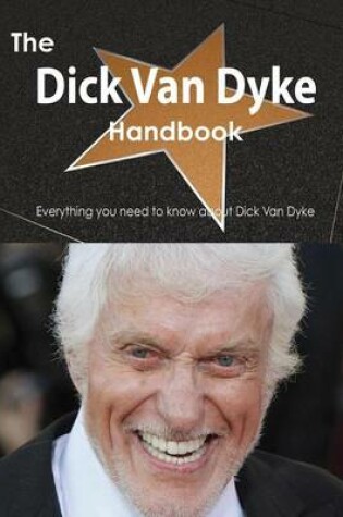 Cover of The Dick Van Dyke Handbook - Everything You Need to Know about Dick Van Dyke