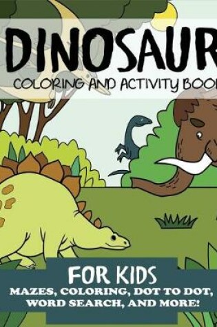 Cover of Dinosaur Coloring and Activity Book for Kids