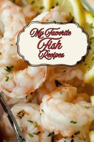 Cover of My Favorite Fish Recipes