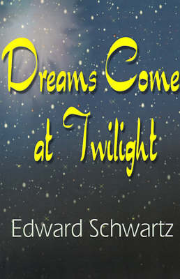 Book cover for Dreams Come at Twilight