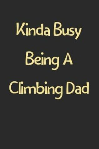 Cover of Kinda Busy Being A Climbing Dad