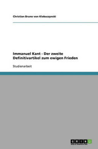 Cover of Immanuel Kant - Der zweite Definitivartikel zum ewigen Frieden