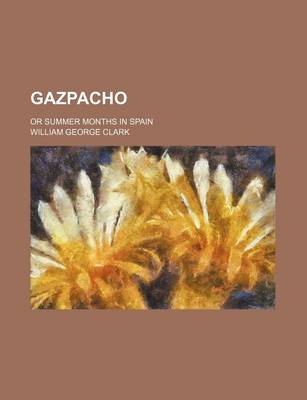 Book cover for Gazpacho; Or Summer Months in Spain