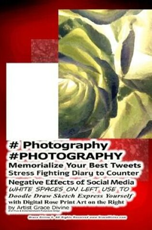 Cover of # Photography #PHOTOGRAPHY Memorialize Your Best Tweets Stress Fighting Diary to Counter Negative Effects of Social Media WHITE SPACES ON LEFT USE TO Doodle Draw Sketch Express Yourself