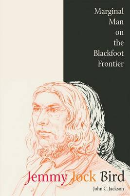 Book cover for Jemmy Jock Bird: Marginal Man on the Blackfoot Frontier