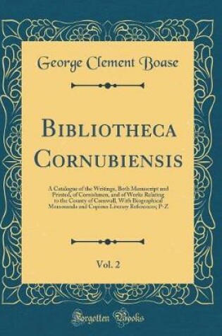 Cover of Bibliotheca Cornubiensis, Vol. 2