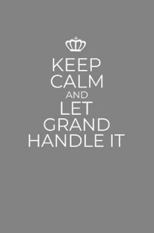 Cover of Keep Calm And Let Grand Handle It