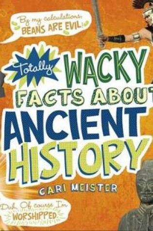 Cover of Totally Wacky Facts about Ancient History
