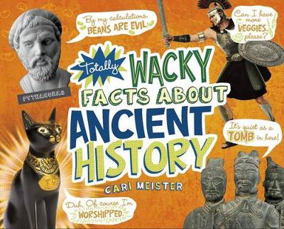 Cover of Totally Wacky Facts about Ancient History
