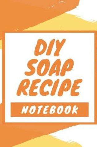 Cover of DIY Soap Recipe Notebook