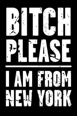 Book cover for Bitch Please - I Am from New York