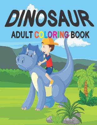 Book cover for Dinosaur Adult Coloring Book