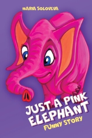 Cover of Just a Pink Elephant