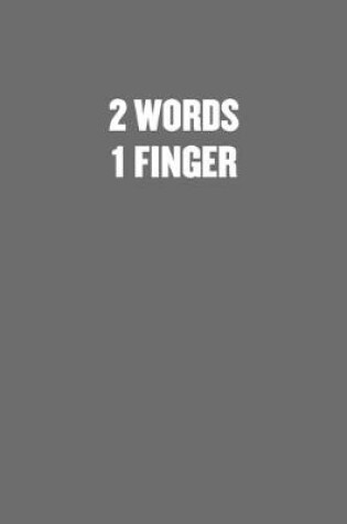 Cover of 2 Words. 1 Finger.