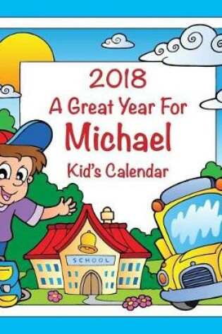 Cover of 2018 - A Great Year for Michael Kid's Calendar