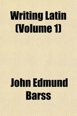 Cover of Writing Latin; Second Year Work Volume 1