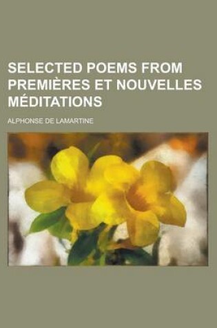 Cover of Selected Poems from Premieres Et Nouvelles Meditations