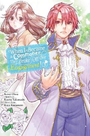 Cover of When I Became a Commoner, They Broke Off Our Engagement!, Vol. 3