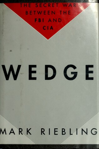 Cover of Wedge: the Secret War between the FBI and CIA