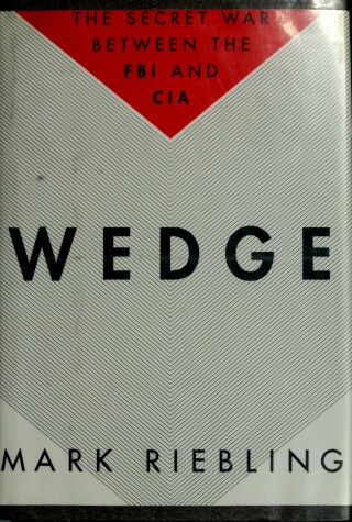 Book cover for Wedge: the Secret War between the FBI and CIA