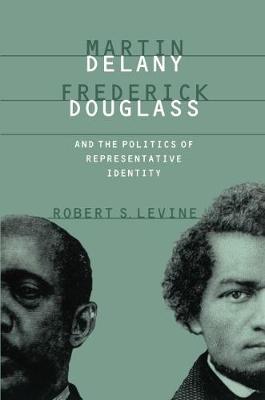 Book cover for Martin Delany, Frederick Douglass, and the Politics of Representative Identity